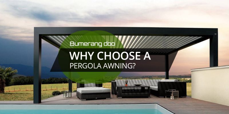 Why choose a pergola awning?