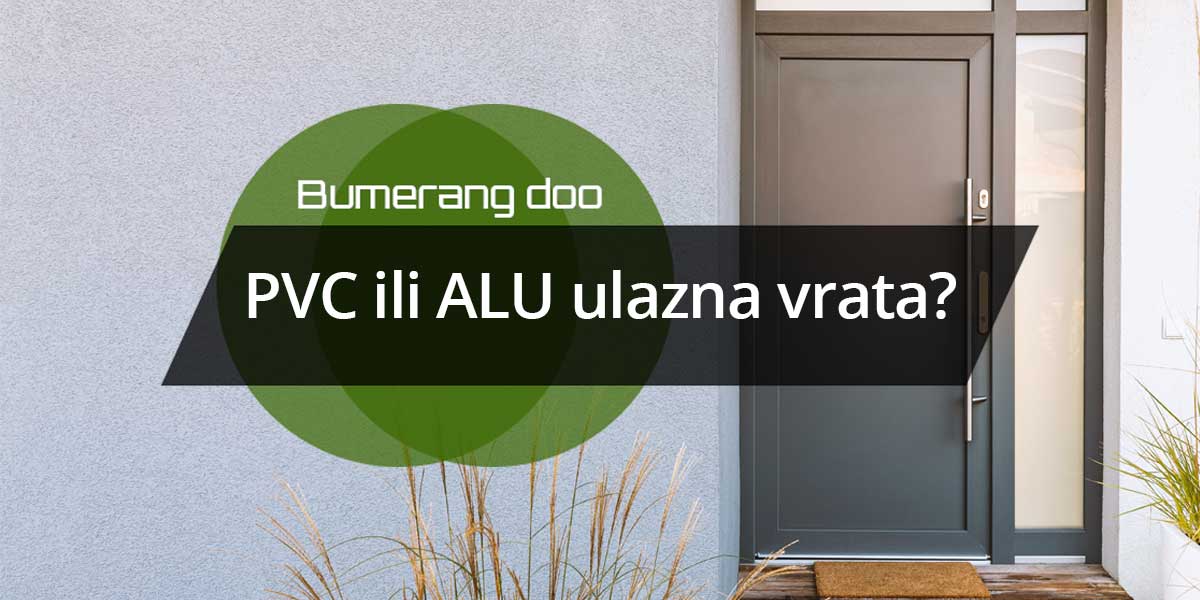 You are currently viewing PVC ili ALU ulazna vrata – Šta odabrati?