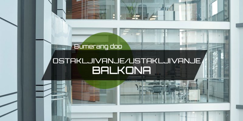 You are currently viewing Ostakljivanje / Ustakljivanje balkona