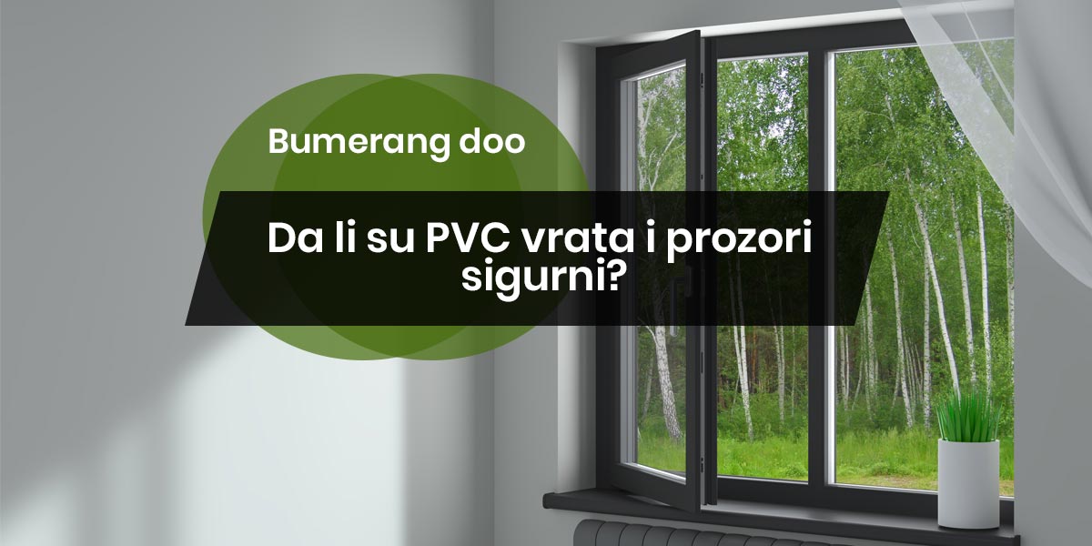 You are currently viewing Da li su PVC vrata i prozori sigurni?