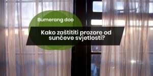 Read more about the article Kako zaštititi prozore od sunčeve svjetlosti?