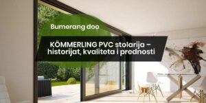 Read more about the article KÖMMERLING PVC prozori – istorijat, kvalitet i prednosti