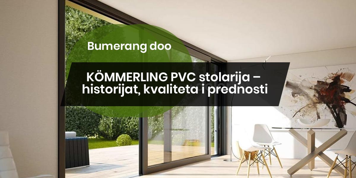You are currently viewing KÖMMERLING PVC prozori – istorijat, kvalitet i prednosti