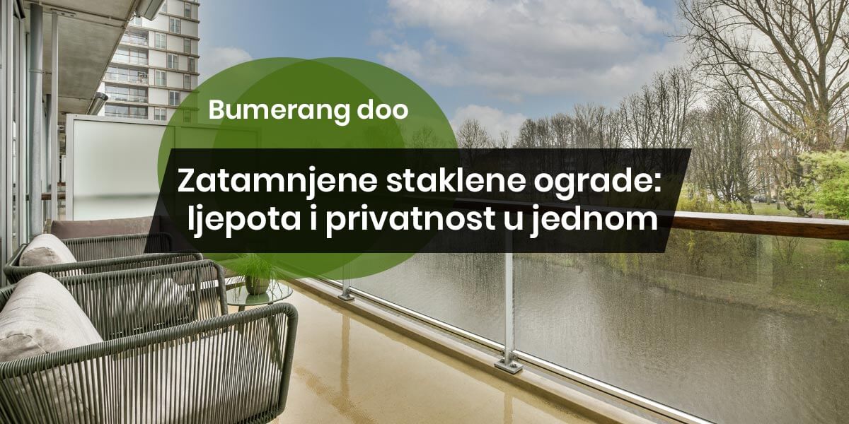 You are currently viewing Zatamnjene staklene ograde: ljepota i privatnost u jednom