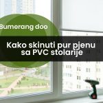 Kako skinuti pur pjenu sa PVC stolarije