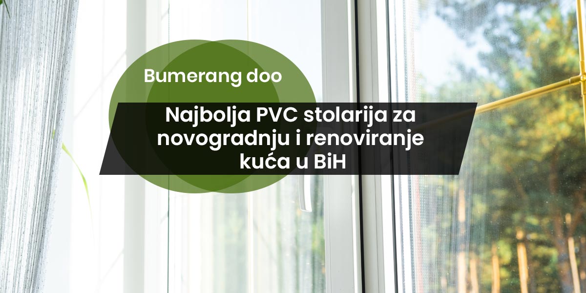 You are currently viewing Najbolja PVC stolarija za novogradnju i renoviranje kuća u BiH