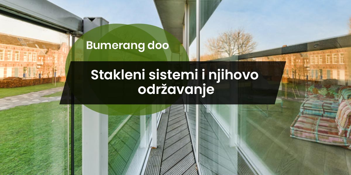You are currently viewing Stakleni sistemi i njihovo održavanje i čišćenje za dugotrajnu ljepotu i funkcionalnost