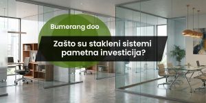 Read more about the article Zašto su stakleni sistemi pametna investicija