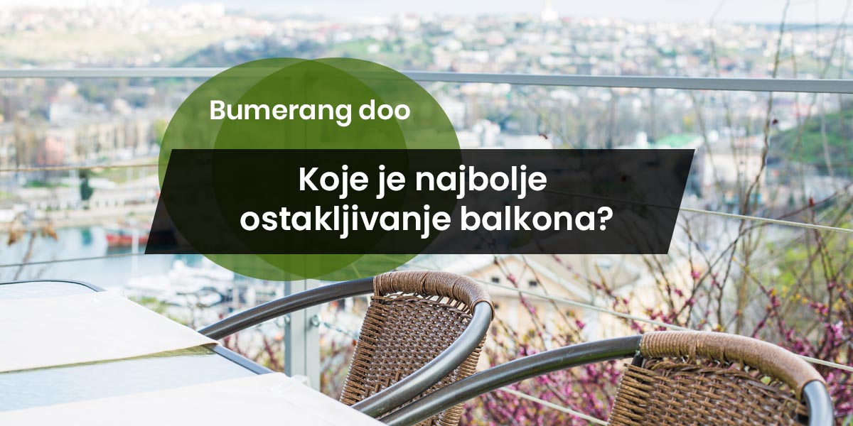 You are currently viewing Koje je najbolje ostakljivanje balkona?
